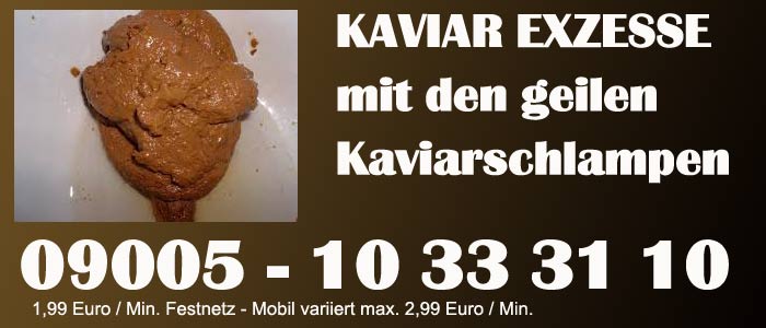 Kaviartelefonsex friss meinen Kaviar